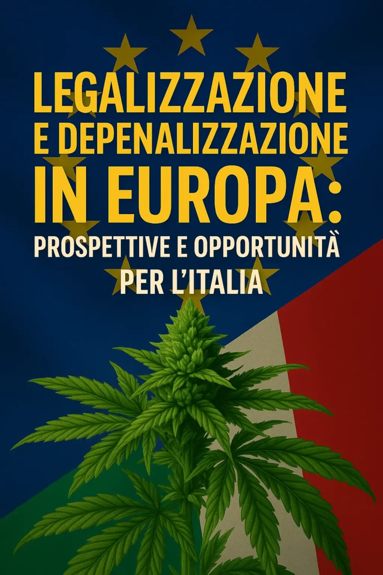 Legalizzazione e depenalizzazione in Europa: prospettive e opportunità per l’Italia - legalizzazione
